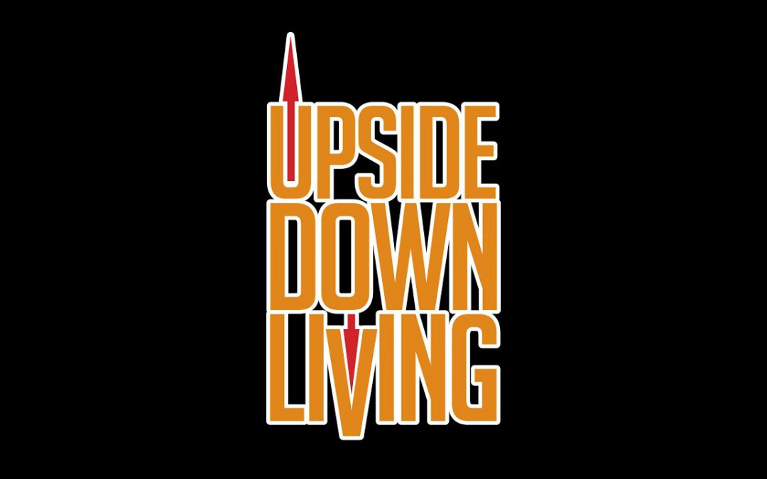 Upside Down Living: Week 1, The Gospel, The Best News Ever